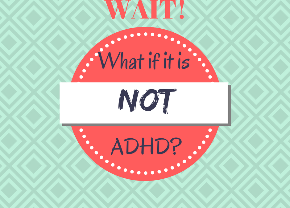 What if it’s not ADHD?
